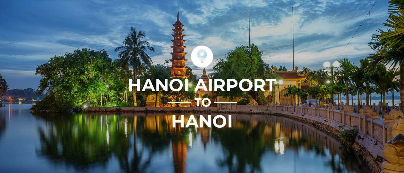 Updated 2019 How To Get Fromto Hanoi Airport Noi Bai - 